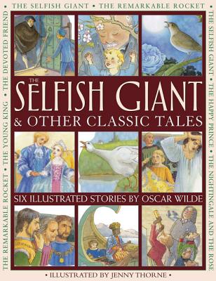 Coperta cărții 'The Selfish Giant & Other Classic Tales: Six Illustrated Stories by Oscar Wilde - Oscar Wilde'