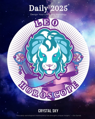 Leo Daily Horoscope 2025: Design Your Life Using Astrology - Crystal Sky