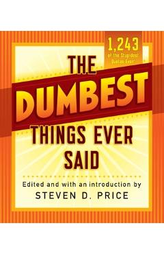 Coperta cărții 'The Dumbest Things Ever Said - Steven D. Price'