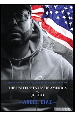 Coperta cărții 'The United States of America v. Julito - Angel Diaz'