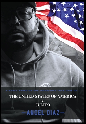 The United States of America v. Julito - Angel Diaz