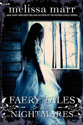 Coperta cărții 'Faery Tales & Nightmares - Melissa Marr'