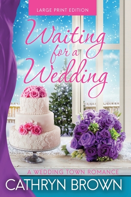 Waiting for a Wedding: Large Print - Cathryn Brown