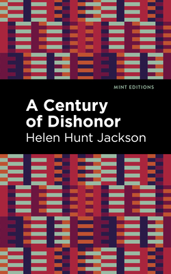 A Century of Dishonor - Helen Hunt Jackson