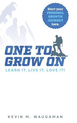 Coperta cărții 'One to Grow on: Learn It. Live It. Love It! - Kevin M. Waugaman'