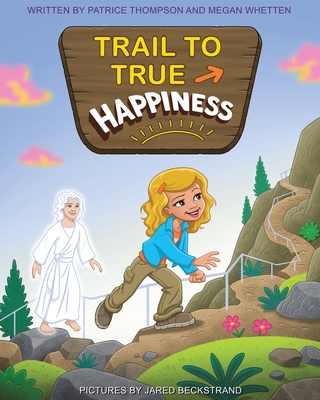 Trail to True Happiness - Patrice Thompson