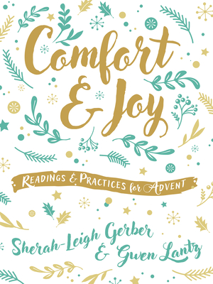 Comfort and Joy: Readings and Practices for Advent - Sherah-leigh Gerber