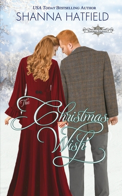 The Christmas Wish: A Sweet Historical Holiday Romance - Shanna Hatfield