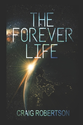 The Forever Life - Craig Robertson