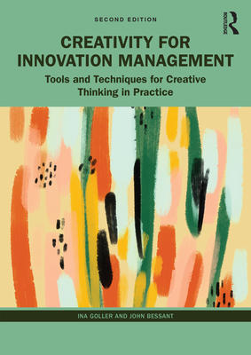 Coperta cărții 'Creativity for Innovation Management: Tools and Techniques for Creative Thinking in Practice - Ina Goller'