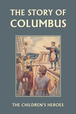 The Story of Columbus (Yesterday's Classics) - Gladys M. Imlach