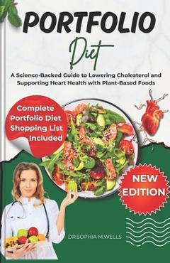Poza produsului Portfolio Diet: A Science-Backed Guide to Lowering Cholesterol and Supporting Heart Health with Plant-Based Foods - Sophia Wells