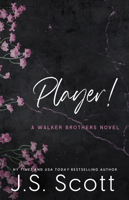 Player!: A Walker Brothers Novel - J. S. Scott