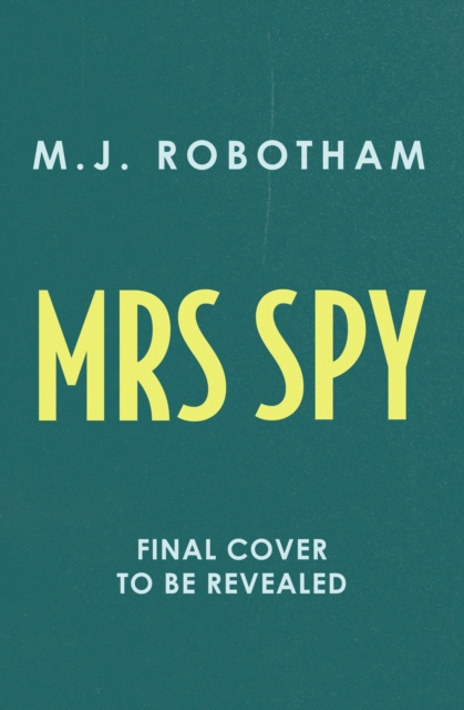 Mrs Spy - M. J. Robotham