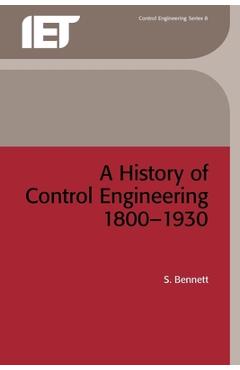 Coperta cărții 'A History of Control Engineering 1800-1930 - S. Bennett'