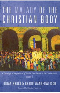 Coperta cărții 'The Malady of the Christian Body: A Theological Exposition of Paul's First Letter to the Corinthians, Volume 1 - Brian'