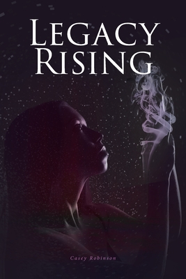 Legacy Rising - Casey Robinson