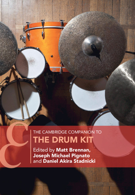 The Cambridge Companion to the Drum Kit - Matt Brennan
