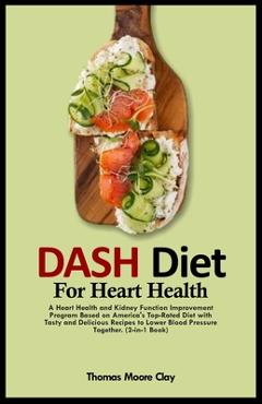 Coperta cărții 'Dash Diet for Heart Health: A Heart Health and Kidney Function Improvement Program Based on America's Top-Rated Diet'