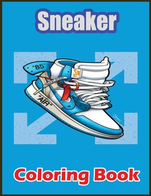 Sneaker Coloring Book: Awesome Coloring Book With High Quality Images For Sneaker Lovers - Animal Sneaker Axolotl Coloring