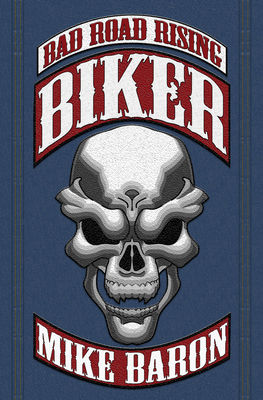 Biker: Bad Road Rising, Book 1 - Mike Baron