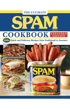 Coperta cărții 'The Ultimate Spam Cookbook Expanded Edition: 140+ Quick and Delicious Recipes from Traditional to Gourmet -'