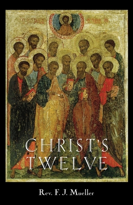 Christ's Twelve - F. J. Mueller