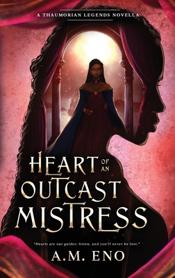 Coperta cărții 'Heart of an Outcast Mistress: A Thaumorian Legends Novella - A. M. Eno'