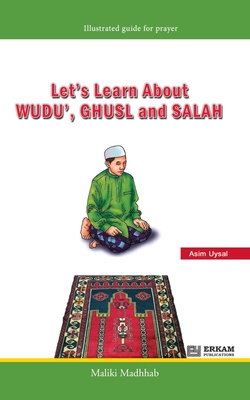 Coperta cărții 'Let's Learn about Wudu', Ghusl and Salah (Maliki Madhhab) [For Children]: Illustrated Guide for Prayer - Asim Uysal'