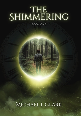 The Shimmering: Book 1 - Michael L. Clark
