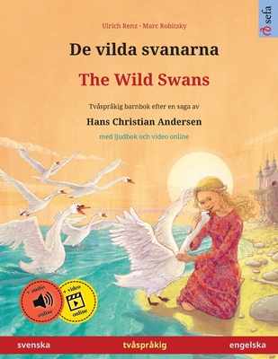 De vilda svanarna - The Wild Swans (svenska - engelska): Tvsprkig barnbok efter en saga av Hans Christian Andersen, med ljudbok online - Ulrich Renz