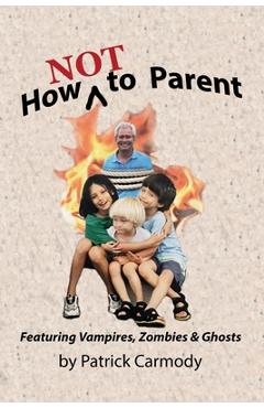 How NOT to Parent - Patrick Carmody