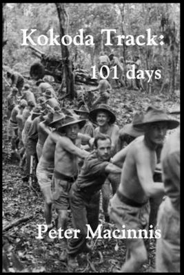 Kokoda Track: 101 Days - Peter Macinnis