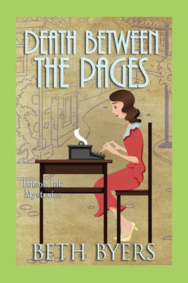Death Between the Pages: A 1930s Murder Mystery - Beth Byers