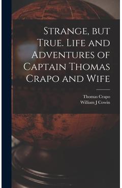 Coperta cărții 'Strange, but True. Life and Adventures of Captain Thomas Crapo and Wife - Thomas Crapo'