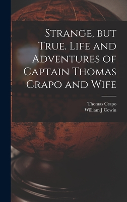 Coperta cărții 'Strange, but True. Life and Adventures of Captain Thomas Crapo and Wife - Thomas Crapo'
