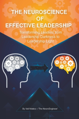 The Neuroscience of Effective Leadership - Veli Ndaba -. 'the Neuroengineer'