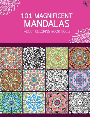 Coperta cărții '101 Magnificent Mandalas Adult Coloring Book Vol.3: Anti stress Adults Coloring Book to Bring You Back to Calm &'