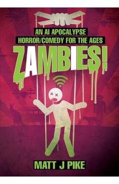 Coperta cărții 'Zambies! An AI Apocalypse Horror/Comedy for the Ages - Matt J. Pike'