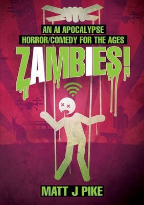 Coperta cărții 'Zambies! An AI Apocalypse Horror/Comedy for the Ages - Matt J. Pike'