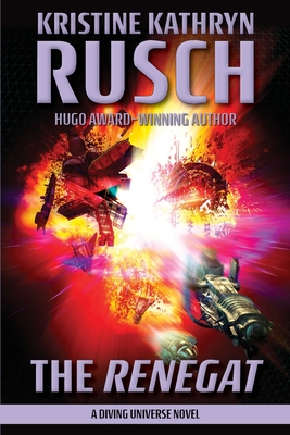 The Renegat: A Diving Universe Novel - Kristine Kathryn Rusch