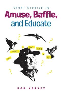 Coperta cărții 'Short Stories to Amuse, Baffle, and Educate - Ron Harvey'