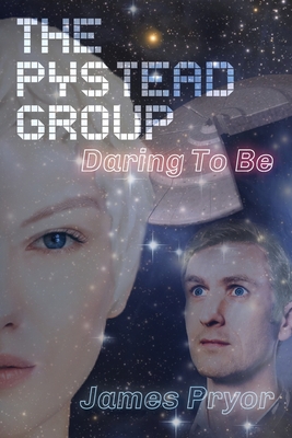 The Pystead Group: Daring To Be - James Pryor