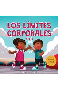 Coperta cărții 'Los límites corporales y yo: Libro de seguridad corporal personal para niños: Explorando el espacio personal, las'