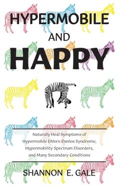 Coperta cărții 'Hypermobile and Happy - Shannon E. Gale'