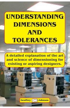 Coperta cărții 'Understanding Dimensions and Tolerances: A Guide to dimensioning technical drawings for aspiring and existing designers'