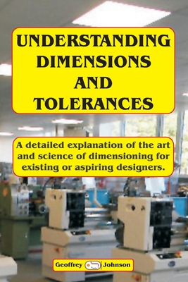 Coperta cărții 'Understanding Dimensions and Tolerances: A Guide to dimensioning technical drawings for aspiring and existing designers'