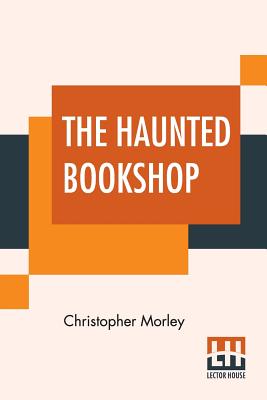 Coperta cărții 'The Haunted Bookshop - Christopher Morley'