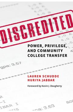 Coperta cărții 'Discredited: Power, Privilege, and Community College Transfer - Lauren Schudde'