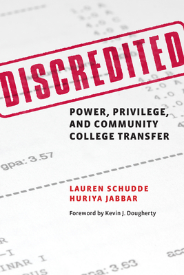 Coperta cărții 'Discredited: Power, Privilege, and Community College Transfer - Lauren Schudde'